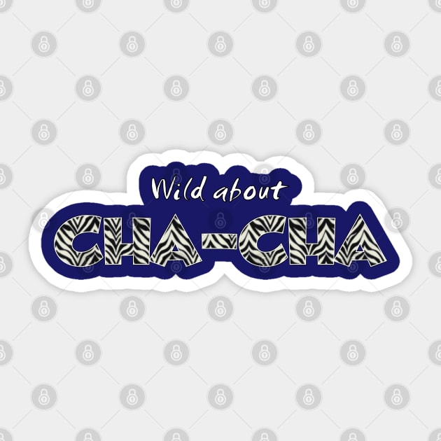 Wild about Cha-Cha Sticker by Simple Life Designs